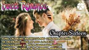 SWEET ROMANCE: CHAPTER 16: FL STORIES | TAGALOG LOVE STORY