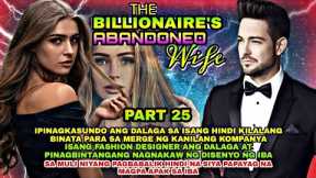 PART 25: THE BILLIONAIRE'S ABANDONED WIFE | Silent Eyes Stories