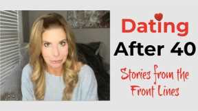 Dating After 40; Stories from the Front Lines