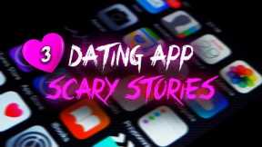 3 True Scary Dating App Stories | okCupid, eHarmony and Tinder! | vol 2