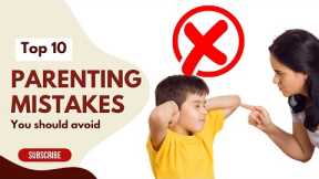 10 PARENTING MISTAKES you should avoid | PARENTING TIPS | MD PARENTING