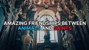 10 Saints and Their Animal Friends