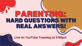 Parenting: Hard Questions with Real Answers!