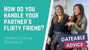 [DATING ADVICE] How should you handle your partner's flirty friend?