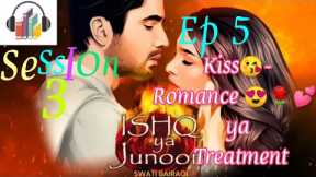 Ishq Ya Junoon session 3 episode 5 (Kiss-Romance ya Treatment) @TS (Top Stories)  (Kuku FM)