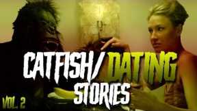 7 True Scary Catfish / Dating Horror Stories (Vol. 2)