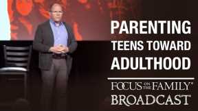 Best of 2022: Parenting Teens Toward Adulthood - Dr. Ken Wilgus