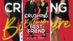 Crushing on My Billionaire Best Friend by Jolie Day 🎧📖 Billionaires Romance Audiobook