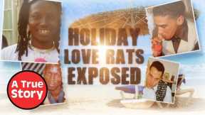 Holiday Love Rats EXPOSED: When Holiday Romance Goes Wrong - Episode 2 | A True Story