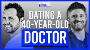 Dating a Doctor in His 40's | Part 3/3