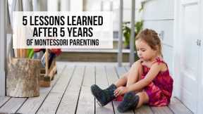 5 Lessons Learned After 5 Years of Montessori Parenting