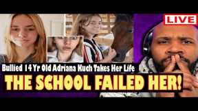 HER SCHOOL FAILED HER! Student Adriana Kuch Takes Own Life After Being Bullied In School