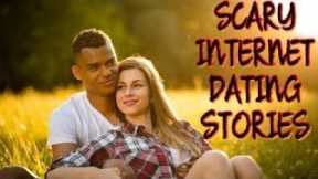 4 True Scary internet Dating Stories