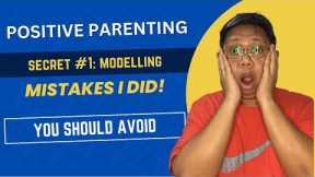 Positive parenting- Modelling- Parenting Mistakes You Must Avoid