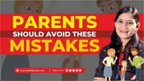 Parenting Mistakes by #nandinibhavsar #motivation #parenting #parents