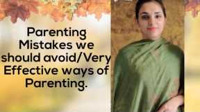 Common Parenting mistakes we should avoid /Very Very effective ways of parenting/Counselling Session