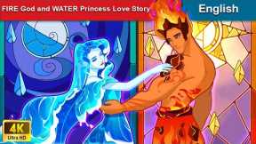 Love Story of FIRE God and WATER Princess 👸 Bedtime Stories 🌛 Fairy Tales |@WOAFairyTalesEnglish