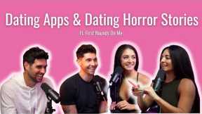 Dating Apps & Dating Horror Stories Ft. First Rounds On Me
