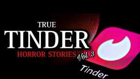 3 TRUE Disturbing Tinder Horror Stories Vol. 3 | (Scary Stories)