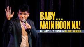 Baby.... Main Hoon Na! | A Father's Day Special Standup by Amit Tandon