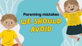 TOP COMMON PARENTING MISTAKES THAT CAN HAVE A NEGATIVE IMPACT ON CHILD'S MENTAL HEALTH