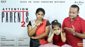 Attention Parents 2 | Your Stories EP - 54 | SKJ Talks | Parenting Mistakes | Short Film