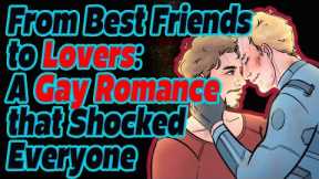 From Best Friends to Lovers: A Gay Romance that Shocked Everyone | True Romantic Gay Love Story