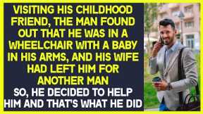 Visiting his childhood friend, the man found out that he was in a wheelchair with a baby in his arms