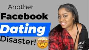 Story time | Another Facebook Dating Disaster!!!