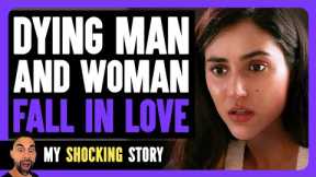 I'm Dying and Fell In Love... | My Shocking Story