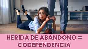 💔 HERIDA DE ABANDONO😢: El Origen de la Codependencia 👩🏻‍🤝‍👨🏻⛓