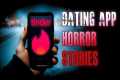 4 TRUE Creepy Dating App Horror