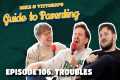 106. Troubles (with Horatio Gould) -