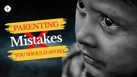 Parenting MISTAKES That Can RUIN Your Child's Future