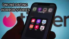 5 Terrifying True Online Dating Horror Stories