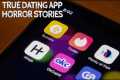 5 Creepy True Dating App Horror