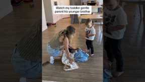 Toddler gentle parents his younger brother #gentleparenting #toddlermom #toddlertantrums