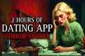 20 TRUE Horrifying Dating App Horror