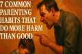 7 Common Parenting Habits That Do