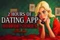 20 TRUE Creepy Dating App Horror