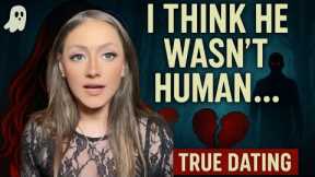 Who -- or What -- Was I Dating? | True Scary Dating Stories Compilation | Spooky Scary Storytime