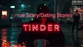 14 TRUE Scary Dating Tinder Stories From The Internet  | NO ADS | VOL 08