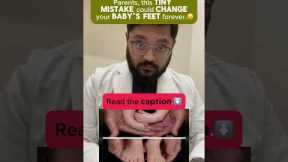 Parents, this tiny mistake could change your baby's feet forever.#parenting #children #health