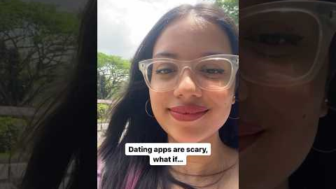 Dating apps are scary, what if …