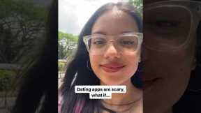 Dating apps are scary, what if …
