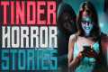 12 True Disturbing Tinder/Online