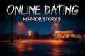 3 Online Dating Horror Story (Vol. 4) 