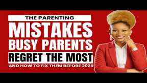 The Parenting Mistakes Busy Parents Regret the Most And how to fix them before 2026