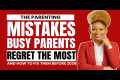 The Parenting Mistakes Busy Parents