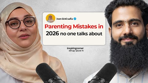 Parenting Mistakes in 2026 No One Talk’s About || Skill Up Episode 16 || FT iram binti safia